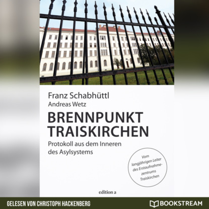 Скачать книгу Brennpunkt Traiskirchen - Protokoll aus dem Inneren des Asylsystems (Ungekürzt)