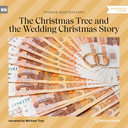 Скачать книгу The Christmas Tree and the Wedding Christmas Story (Unabridged)