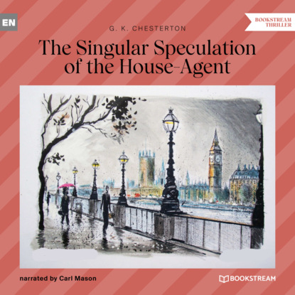 The Singular Speculation of the House-Agent (Unabridged)