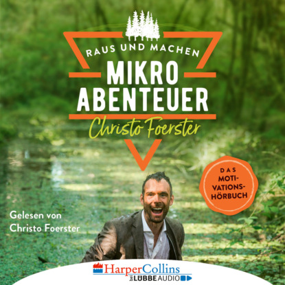Скачать книгу Mikroabenteuer - Das Motivationsbuch (Ungekürzt)