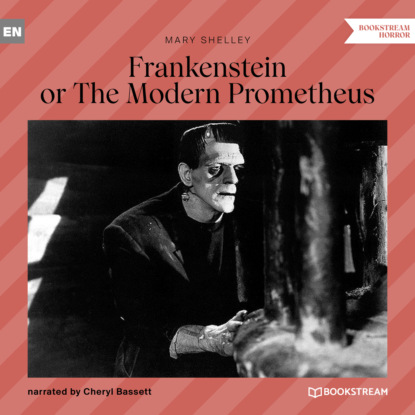 Скачать книгу Frankenstein or The Modern Prometheus (Unabridged)