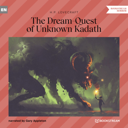 Скачать книгу The Dream-Quest of Unknown Kadath (Unabridged)