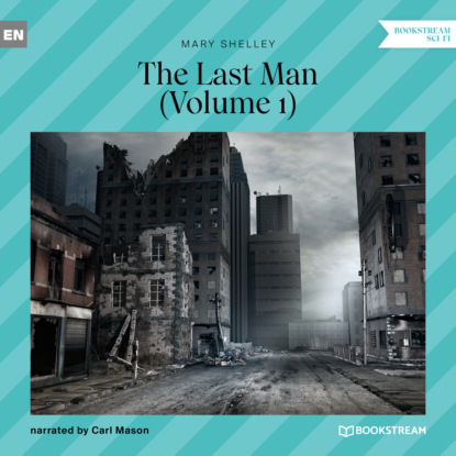 Скачать книгу The Last Man, Volume 1 (Unabridged)