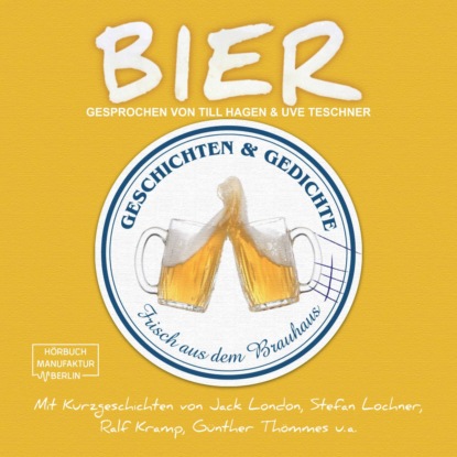 Скачать книгу Bier - Geschichten und Gedichte frisch aus dem Brauhaus (ungekürzt)