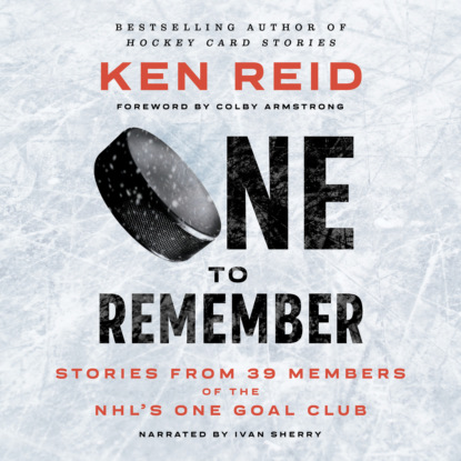 Скачать книгу One to Remember - Stories from 39 Members of the NHL’s One Goal Club (Unabridged)