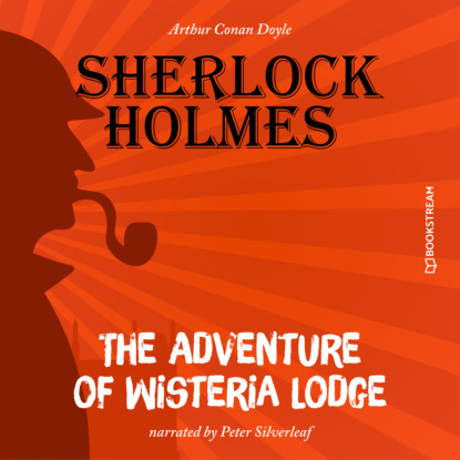 Скачать книгу The Adventure of Wisteria Lodge (Unabridged)