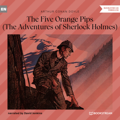 Скачать книгу The Five Orange Pips - The Adventures of Sherlock Holmes (Unabridged)