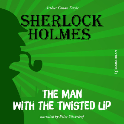 Скачать книгу The Man with the Twisted Lip (Unabridged)