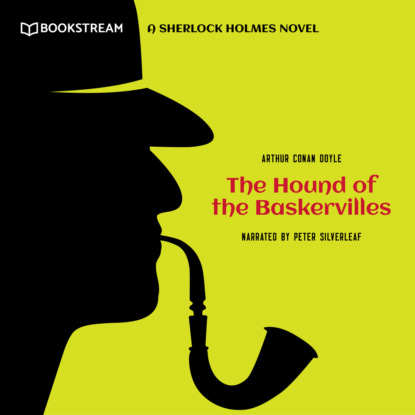 Скачать книгу The Hound of the Baskervilles - A Sherlock Holmes Novel (Unabridged)