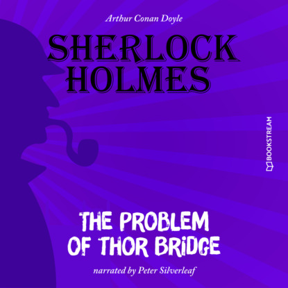 Скачать книгу The Problem of Thor Bridge (Unabridged)