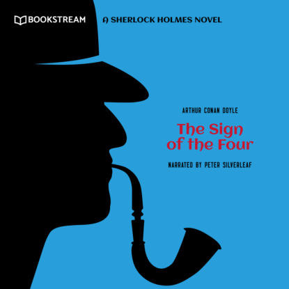 Скачать книгу The Sign of the Four - A Sherlock Holmes Novel (Unabridged)