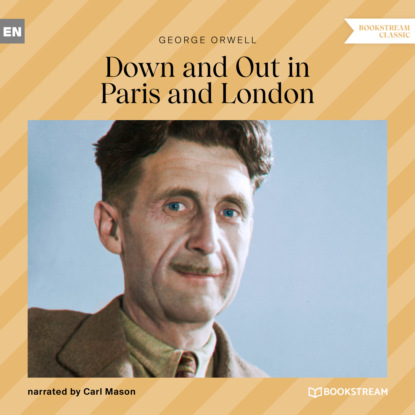 Скачать книгу Down and out in Paris and London (Unabridged)