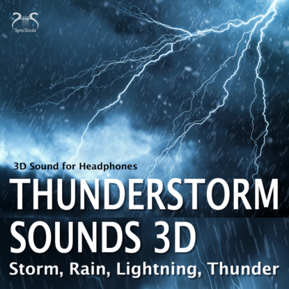 Скачать книгу Thunderstorm Sounds 3D, Storm, Rain, Lightning, Thunder - 3D Sound for Headphones