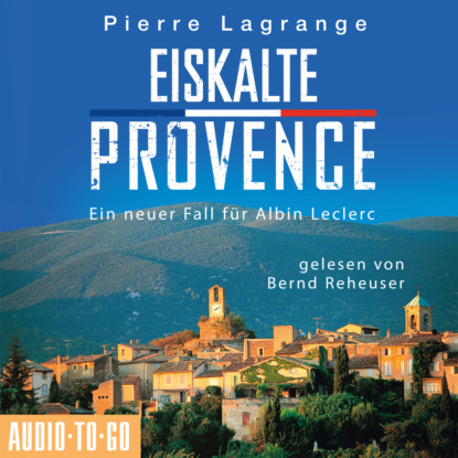 Скачать книгу Eiskalte Provence - Ein neuer Fall für Commissaire Leclerc, 6 (Ungekürzt)