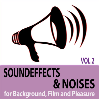 Скачать книгу Soundeffects and Noises, Vol. 2 - for Background, Film and Pleasure