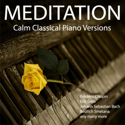 Скачать книгу Meditation - Calm Classical Piano Versions