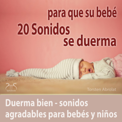 20 Sonidos para que su bebé se duerma - duerma bien - sonidos agradables para bebés y niños