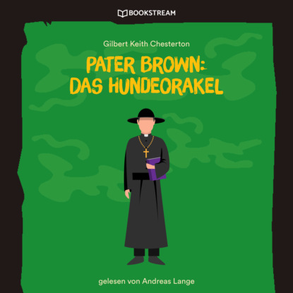 Скачать книгу Pater Brown: Das Hundeorakel (Ungekürzt)