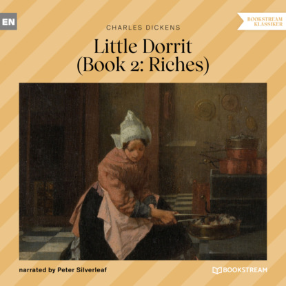 Скачать книгу Little Dorrit, Book 2: Riches (Unabridged)