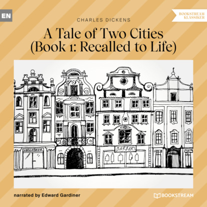 Скачать книгу Recalled to Life - A Tale of Two Cities, Book 1 (Unabridged)