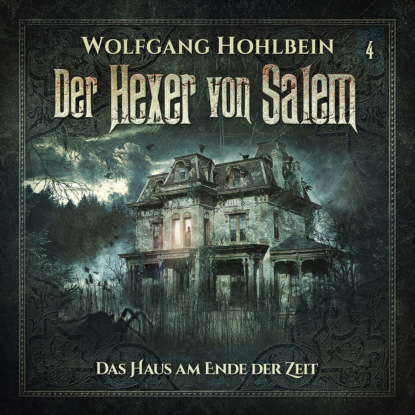 Скачать книгу Der Hexer von Salem, Folge 4: Das Haus am Ende der Zeit