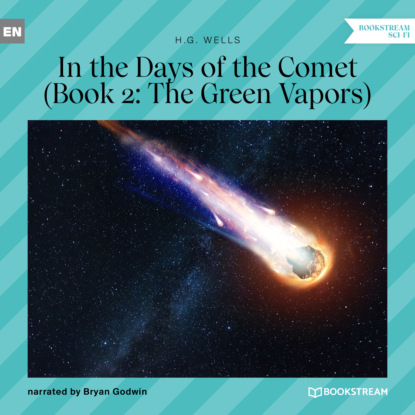 Скачать книгу The Green Vapors - In the Days of the Comet, Book 2 (Unabridged)