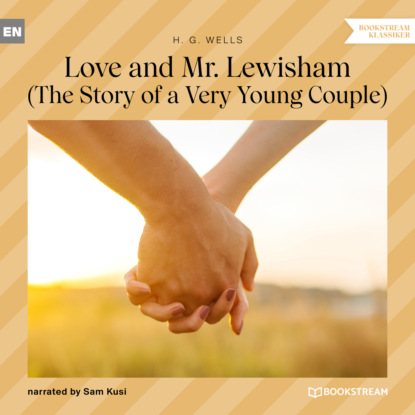 Скачать книгу Love and Mr. Lewisham - The Story of a Very Young Couple (Unabridged)