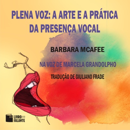 Скачать книгу Plena voz - A arte e a prática da presença vocal (Integral)