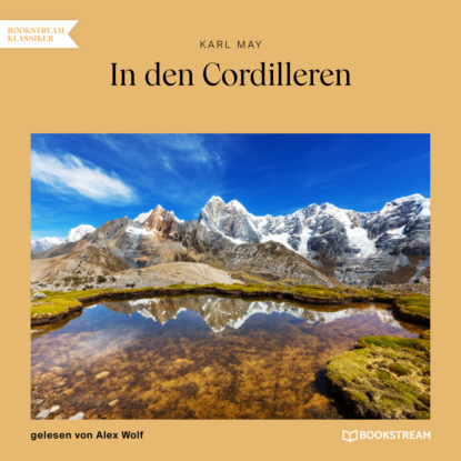 Скачать книгу In den Cordilleren (Ungekürzt)