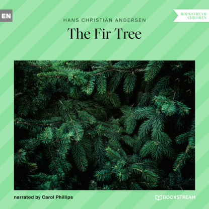 Скачать книгу The Fir Tree (Unabridged)