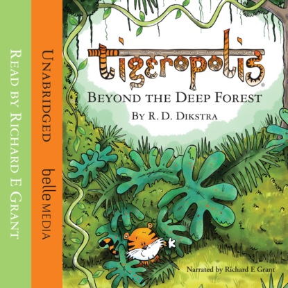 Скачать книгу Beyond The Deep Forest - Tigeropolis, Book 1 (Unabridged)