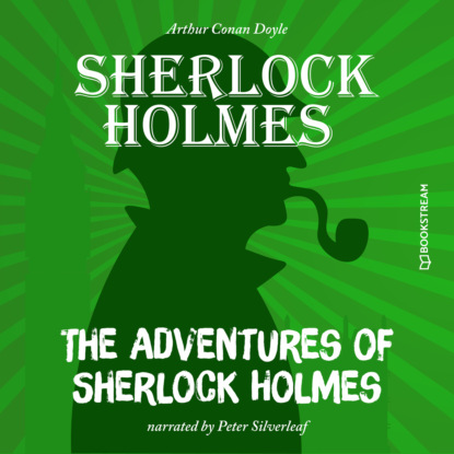 Скачать книгу The Adventures of Sherlock Holmes (Unabridged)