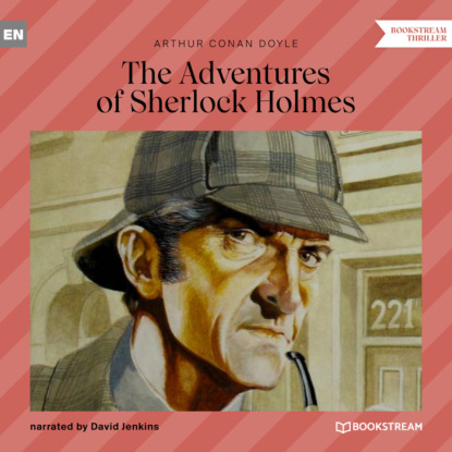 Скачать книгу The Adventures of Sherlock Holmes (Unabridged)