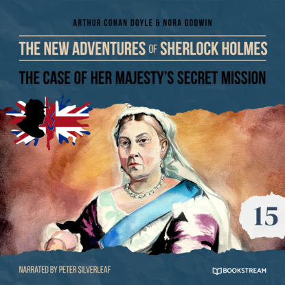 Скачать книгу The Case of Her Majesty's Secret Mission - The New Adventures of Sherlock Holmes, Episode 15 (Unabridged)