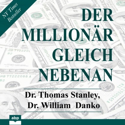 Скачать книгу Der Millionär gleich nebenan - Erstaunliche Geheimnisse des Reichtums (Ungekürzt)