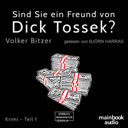 Скачать книгу Sind Sie ein Freund von Dick Tossek? - Die Dick-Tossek-Verschwörung, Teil 1 (ungekürzt)