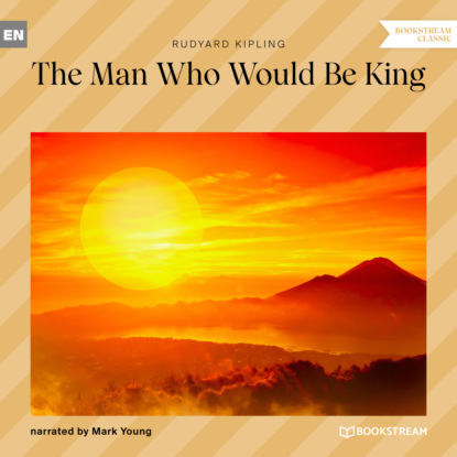 Скачать книгу The Man Who Would Be King (Unabridged)