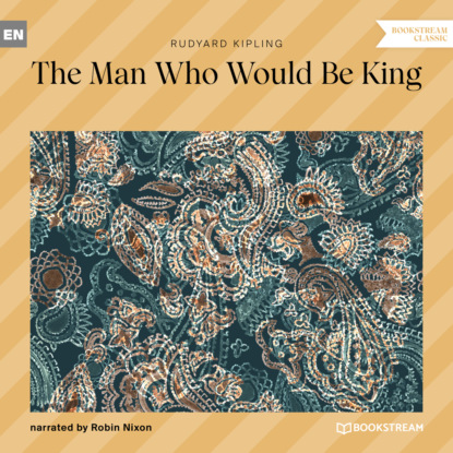 Скачать книгу The Man Who Would Be King (Unabridged)