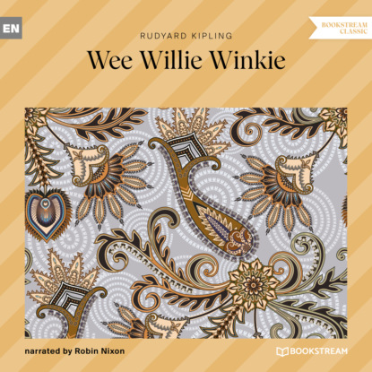 Скачать книгу Wee Willie Winkie (Unabridged)