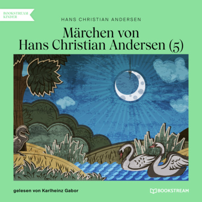 Märchen von Hans Christian Andersen 5 (Ungekürzt)