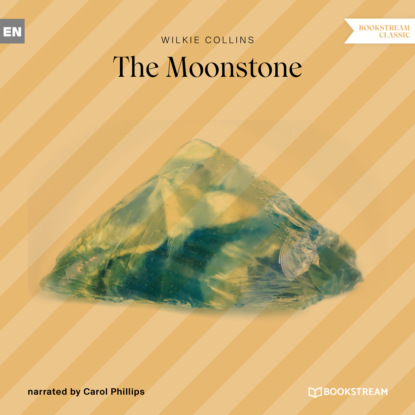 Скачать книгу The Moonstone (Unabridged)