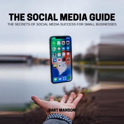 Скачать книгу The social media guide - The secrets of social media sucess for small business (Unabridged)