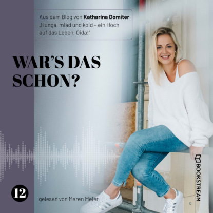 War's das schon? - Hunga, miad & koid - Ein Hoch aufs Leben, Oida!, Folge 12 (Ungekürzt)