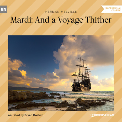 Скачать книгу Mardi: And a Voyage Thither, Vol. 1 (Unabridged)