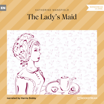 Скачать книгу The Lady's Maid (Unabridged)