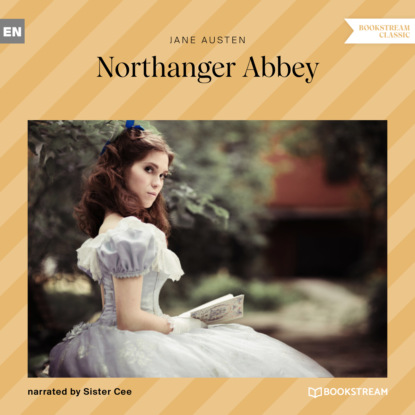 Скачать книгу Northanger Abbey (Unabridged)