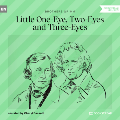 Скачать книгу Little One-Eye, Two-Eyes and Three-Eyes (Unabridged)