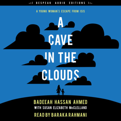 Скачать книгу A Cave in the Clouds - A Young Woman's Escape from ISIS (Unabridged)