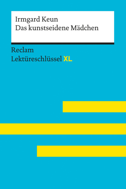 Скачать книгу Das kunstseidene Mädchen von Irmgard Keun: Reclam Lektüreschlüssel XL