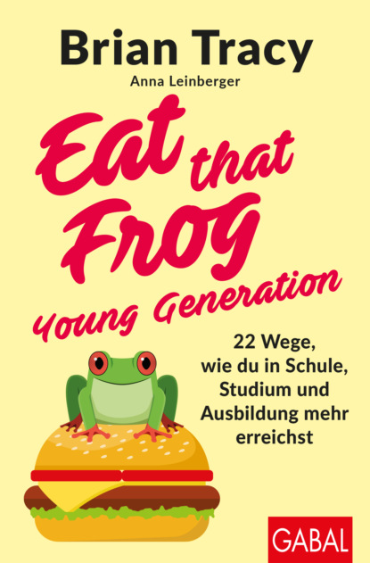 Скачать книгу Eat that Frog – Young Generation